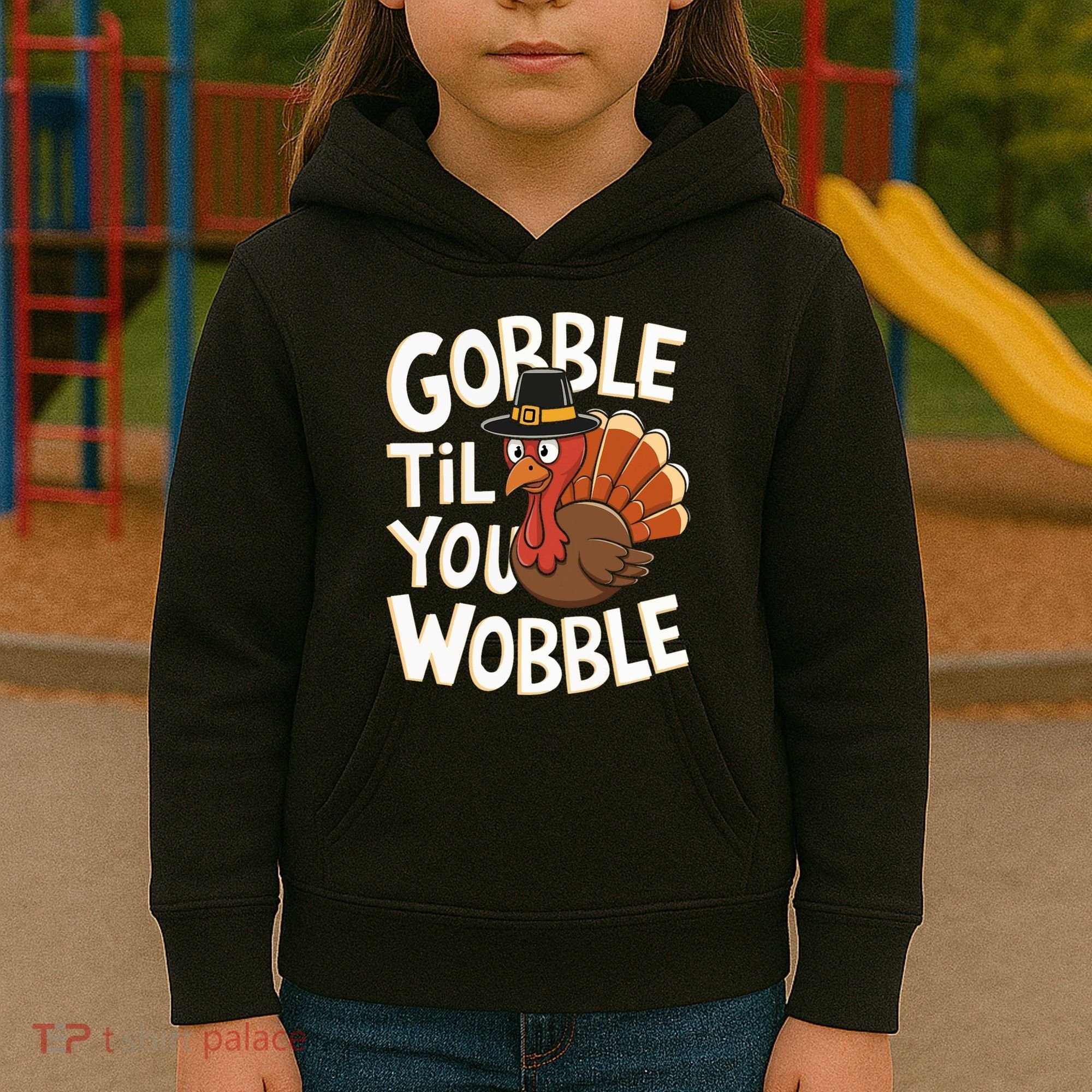 Gobble Til You Wobble Gobble Gobble Thanksgiving Day Kids Hoodie