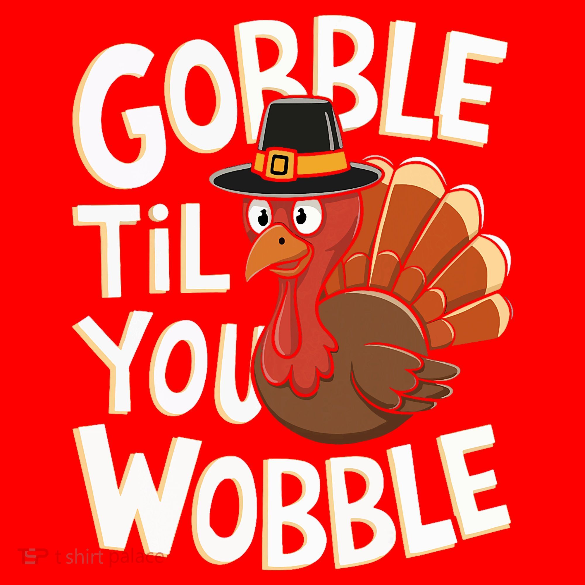 Gobble Til You Wobble Gobble Gobble Thanksgiving Day Santa Hat