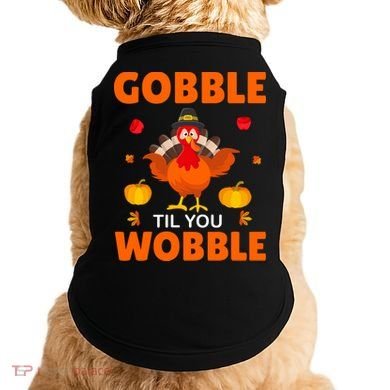 Gobble Til You Wobble Funny Thanksgiving Doggie Tank