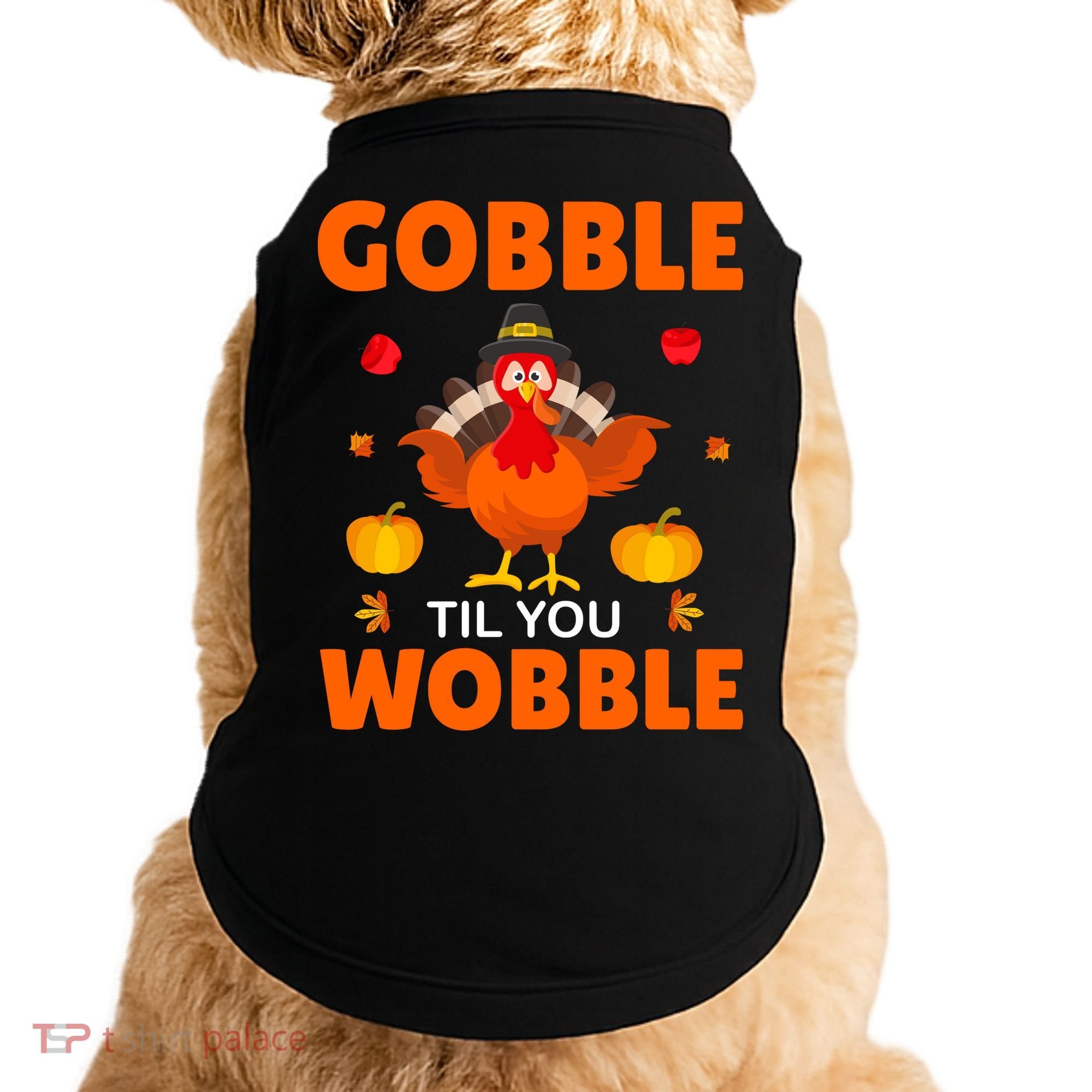 Gobble Til You Wobble Funny Thanksgiving Doggie Tank