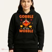 Gobble Til You Wobble Funny Thanksgiving Hoodie thumb 5
