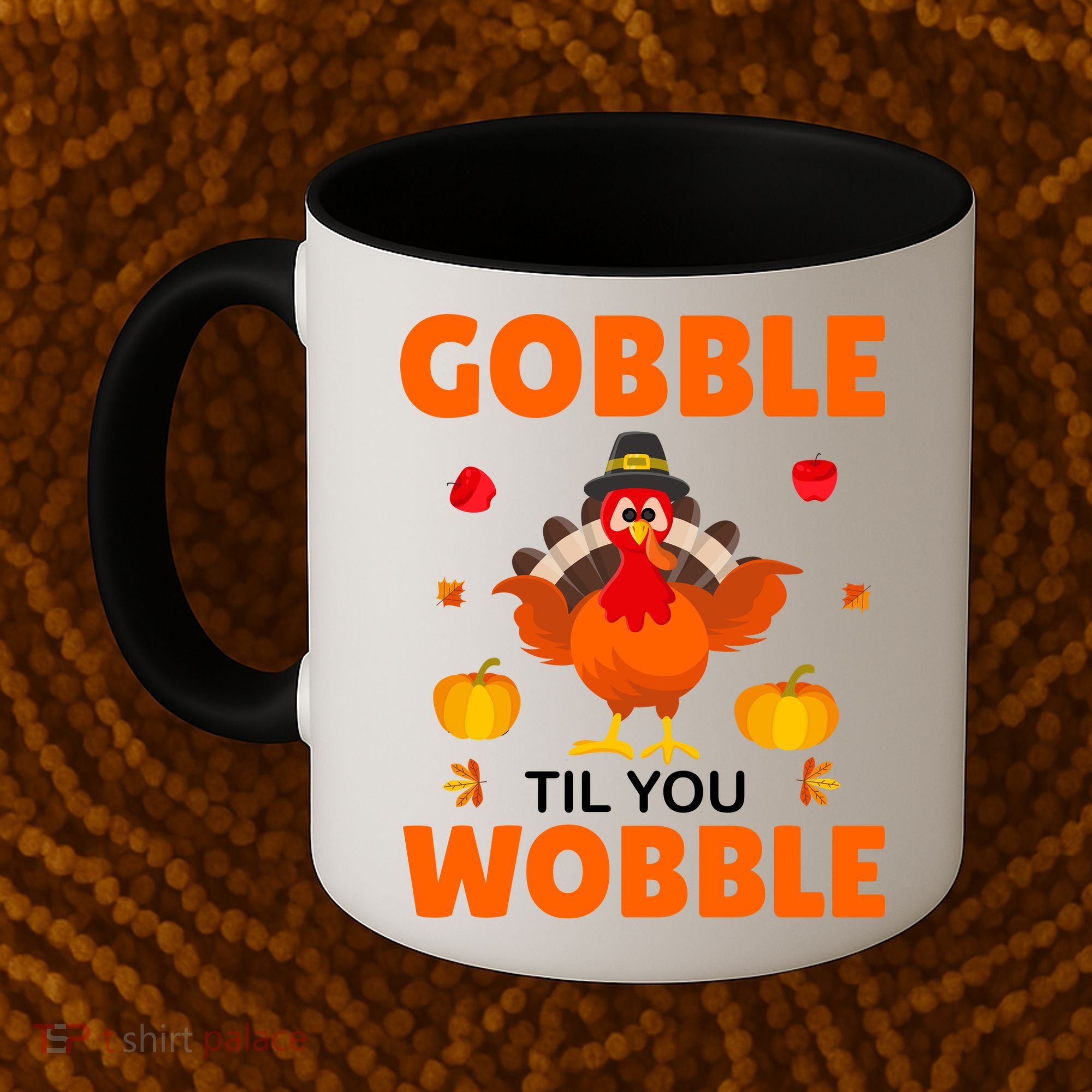 Gobble Til You Wobble Funny Thanksgiving Coffee Mug