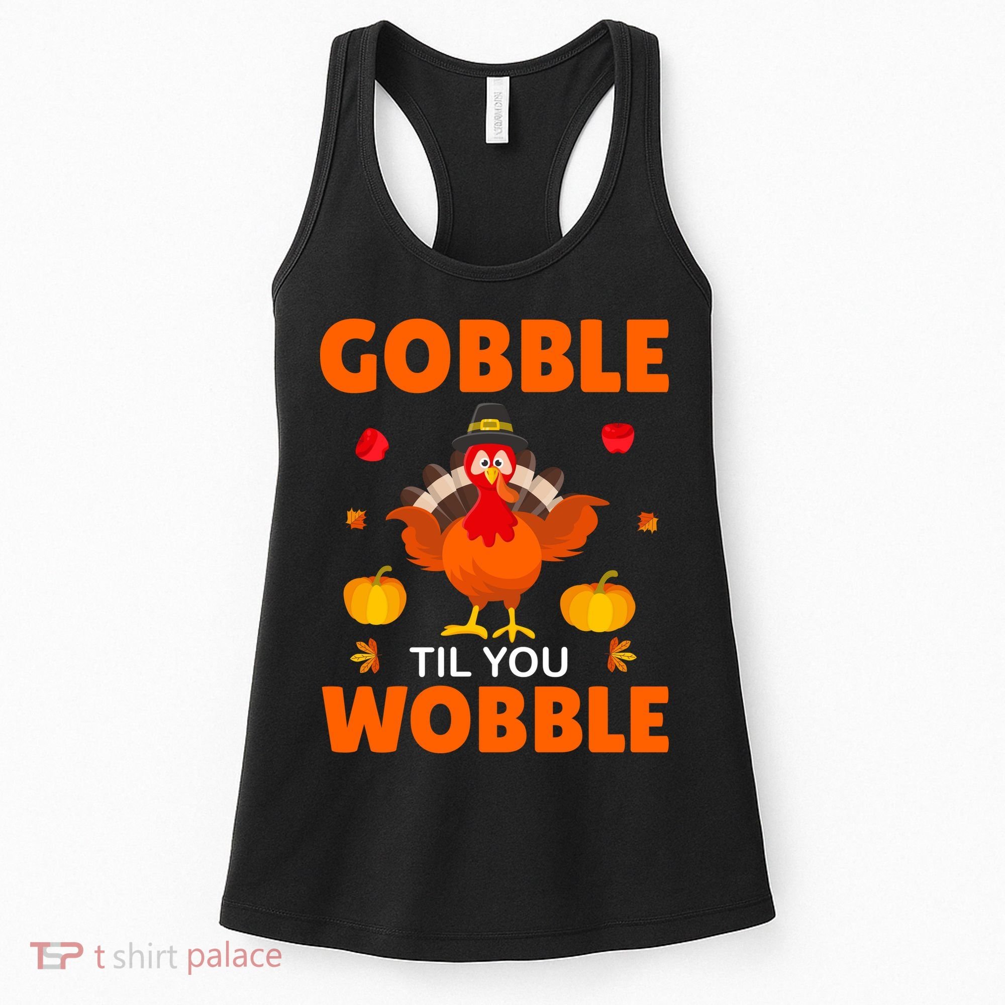 Gobble Til You Wobble Funny Thanksgiving Women's Tank Top