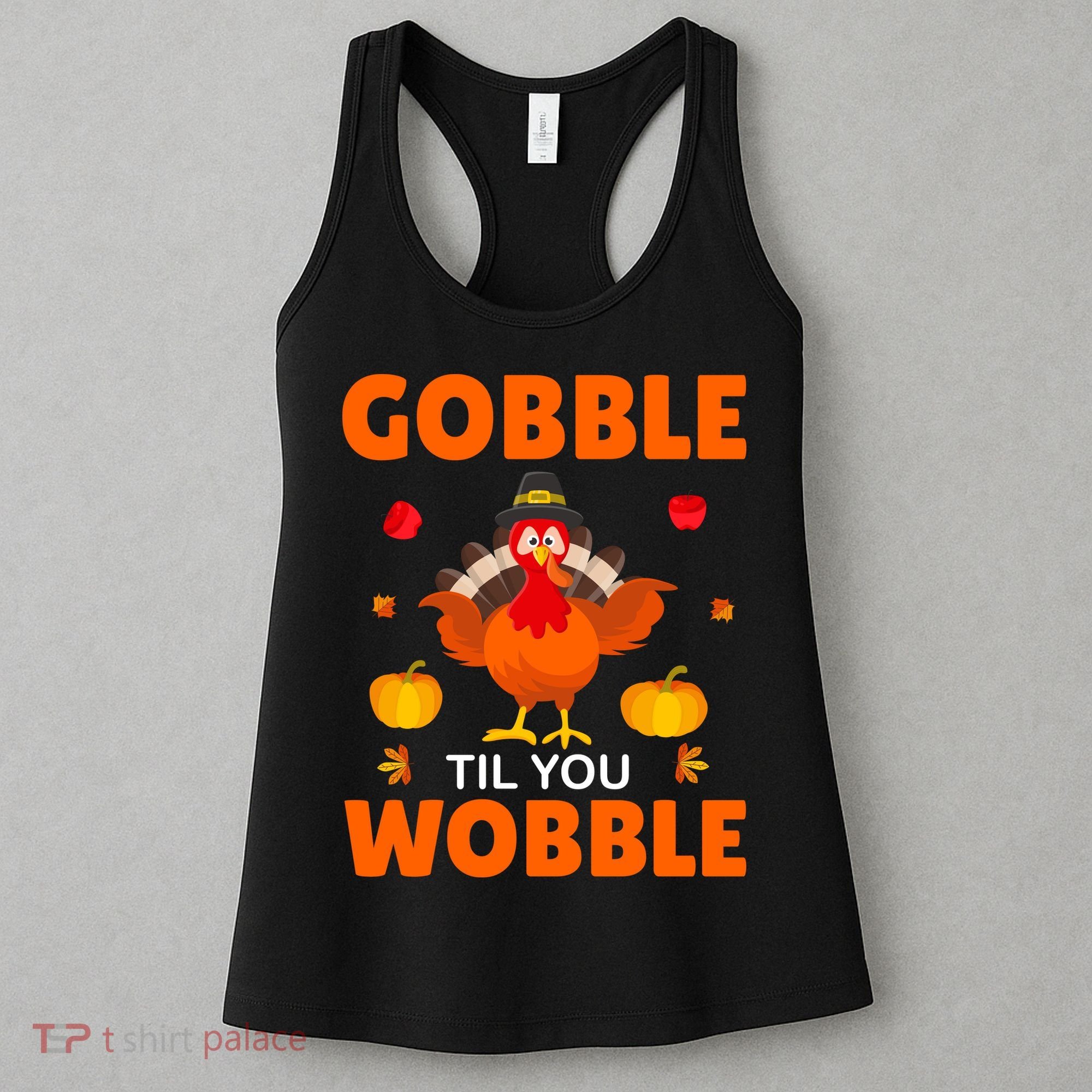 Gobble Til You Wobble Funny Thanksgiving Women's Tank Top