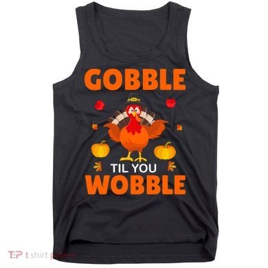 Gobble Til You Wobble Funny Thanksgiving Tank Top