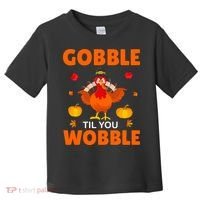 Gobble Til You Wobble Funny Thanksgiving Toddler T-Shirt thumb 0