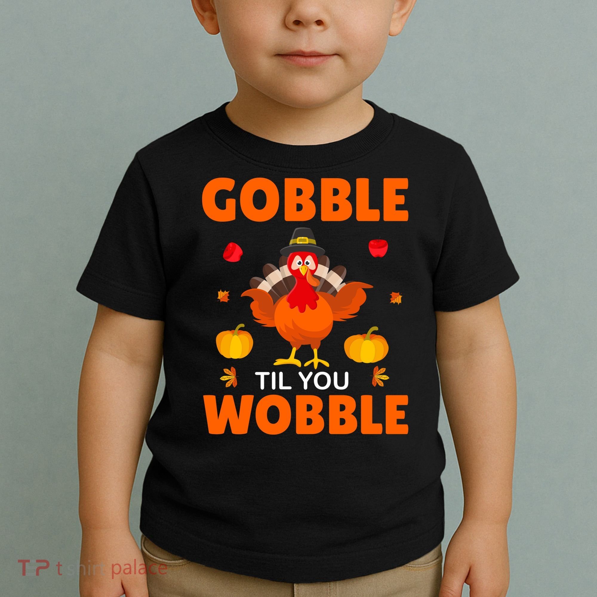 Gobble Til You Wobble Funny Thanksgiving Toddler T-Shirt