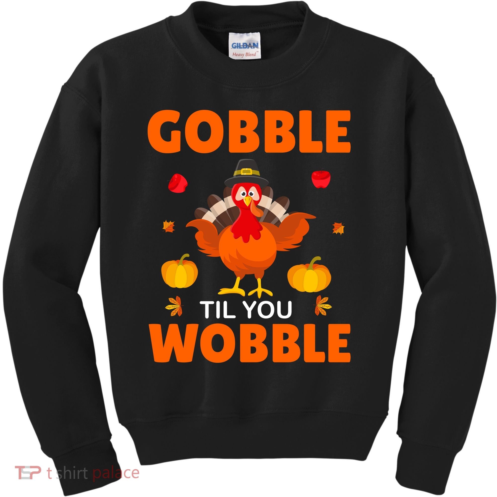 Gobble Til You Wobble Funny Thanksgiving Kids Sweatshirt