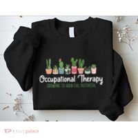 Growing To Your Full Potential Occupational Therapist Ota Sweatshirt thumb 2