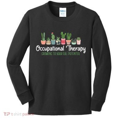 Growing To Your Full Potential Occupational Therapist Ota Kids Long Sleeve Shirt