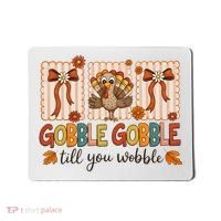 Gobble Till You Wobble Cute Funny Thanksigivng Mousepad thumb 0