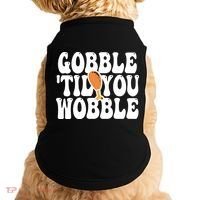 Gobble Til You Wobble Funny Thanksgiving Doggie Tank thumb 0