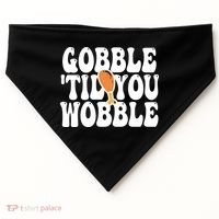 Gobble Til You Wobble Funny Thanksgiving USA-Made Doggie Bandana thumb 0