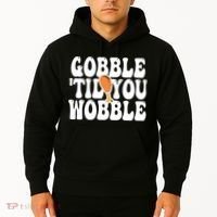 Gobble Til You Wobble Funny Thanksgiving Hoodie thumb 2