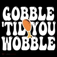 Gobble Til You Wobble Funny Thanksgiving Sweatshirt thumb 3