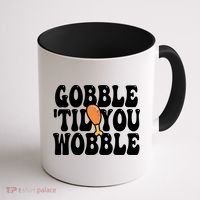 Gobble Til You Wobble Funny Thanksgiving Coffee Mug thumb 1