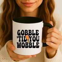 Gobble Til You Wobble Funny Thanksgiving Coffee Mug thumb 3