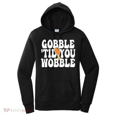 Gobble Til You Wobble Funny Thanksgiving Women's Hoodie