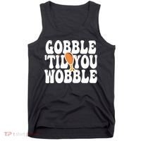 Gobble Til You Wobble Funny Thanksgiving Tank Top thumb 0