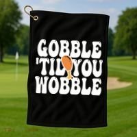 Gobble Til You Wobble Funny Thanksgiving Golf Towel thumb 1