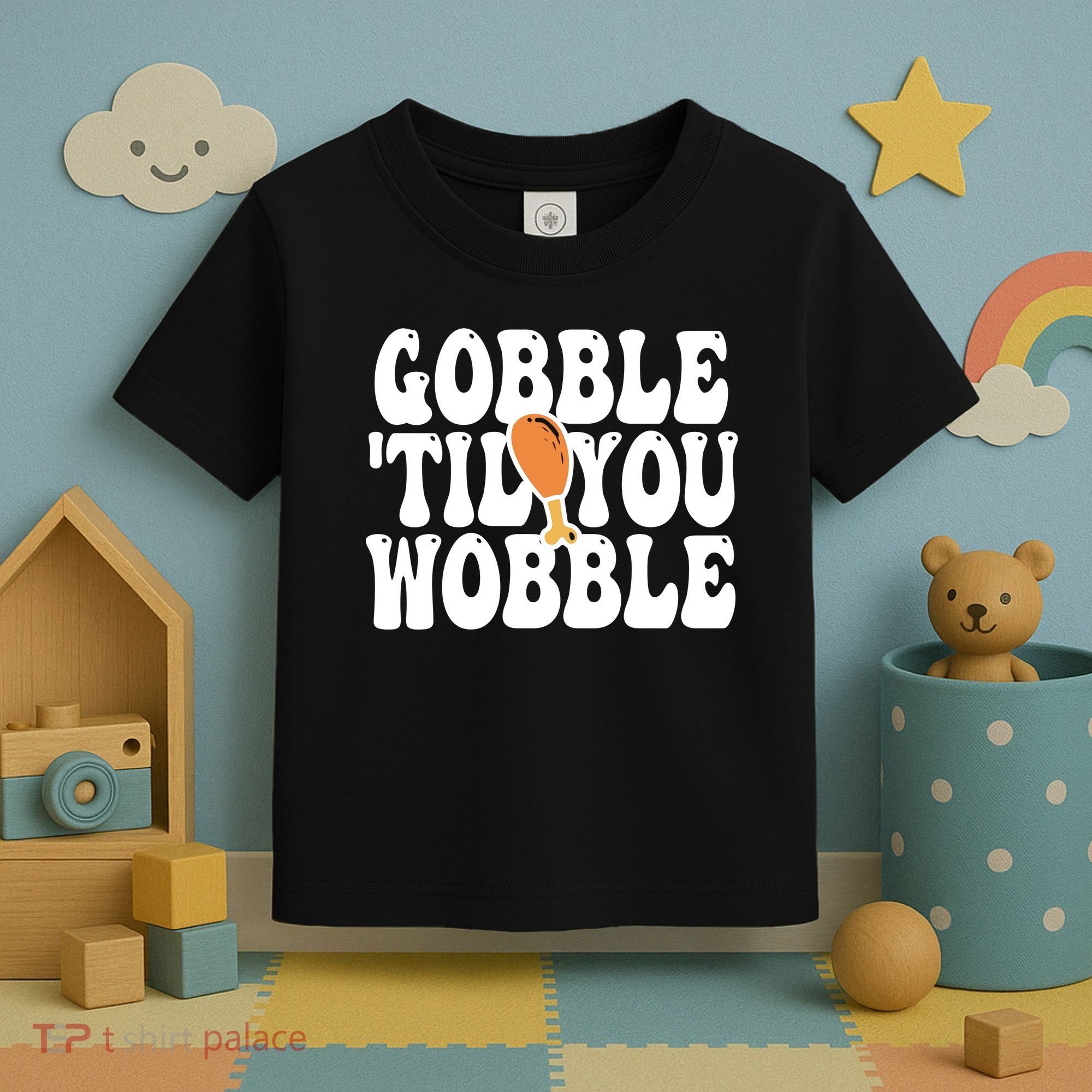 Gobble Til You Wobble Funny Thanksgiving Toddler T-Shirt