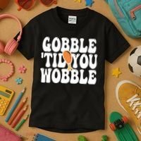 Gobble Til You Wobble Funny Thanksgiving Kids T-Shirt thumb 3