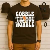 Gobble Til You Wobble Funny Thanksgiving T-Shirt thumb 6