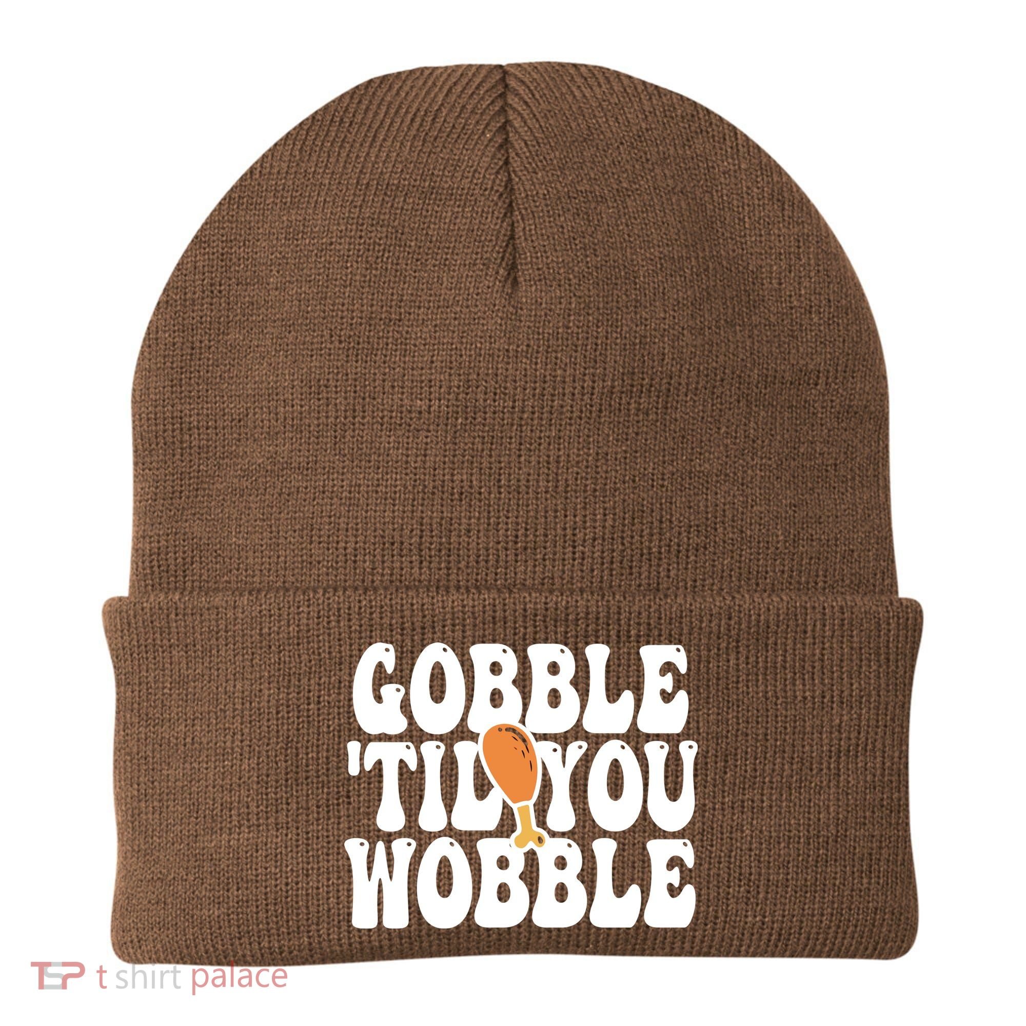 Gobble Til You Wobble Funny Thanksgiving Beanie