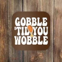 Gobble Til You Wobble Funny Thanksgiving Coaster thumb 0