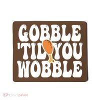 Gobble Til You Wobble Funny Thanksgiving Mousepad thumb 0