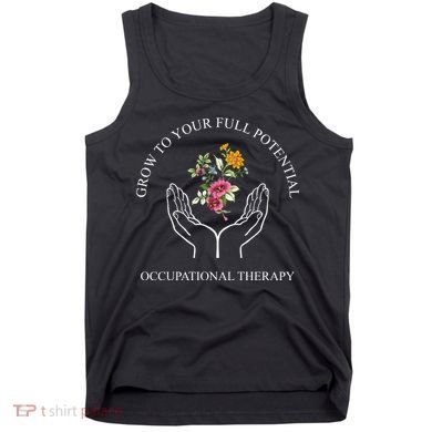 Grow To Your Full Potential Occupational Therapy Tank Top