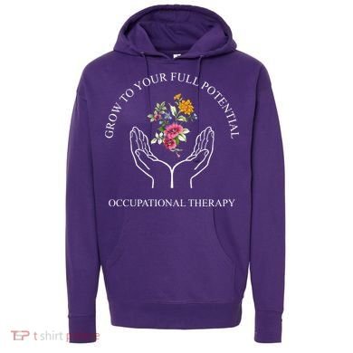 Grow To Your Full Potential Occupational Therapy Hoodie