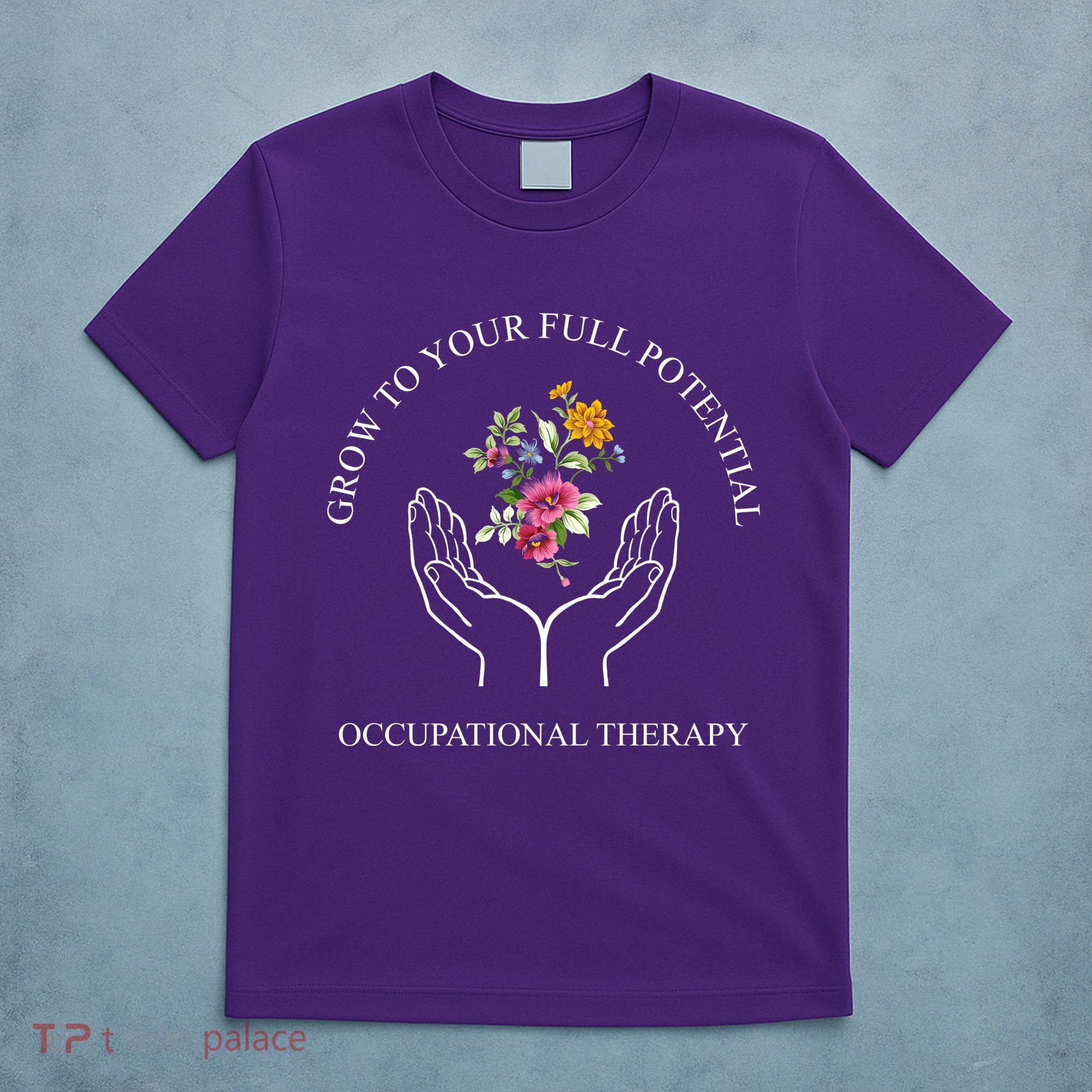 Grow To Your Full Potential Occupational Therapy T-Shirt