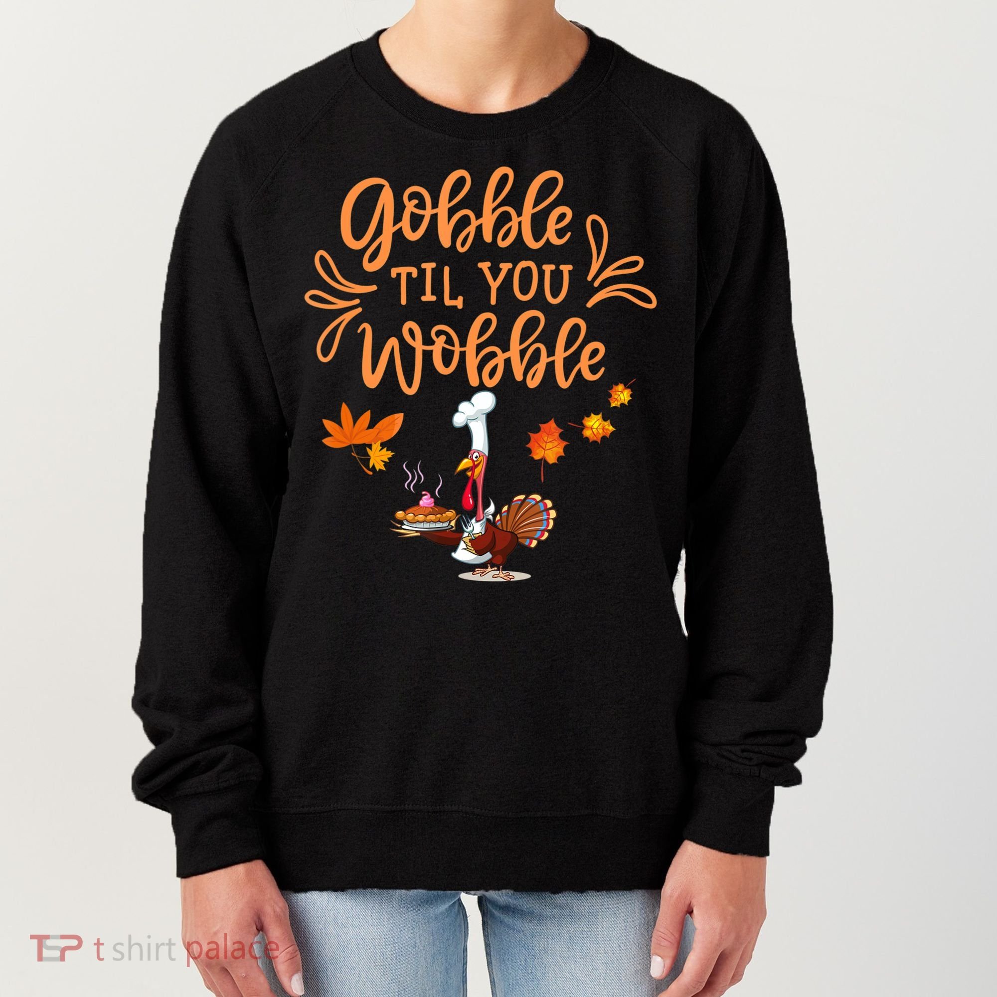 Gobble Til You Wobble Thanksgiving Women's Sweatshirt
