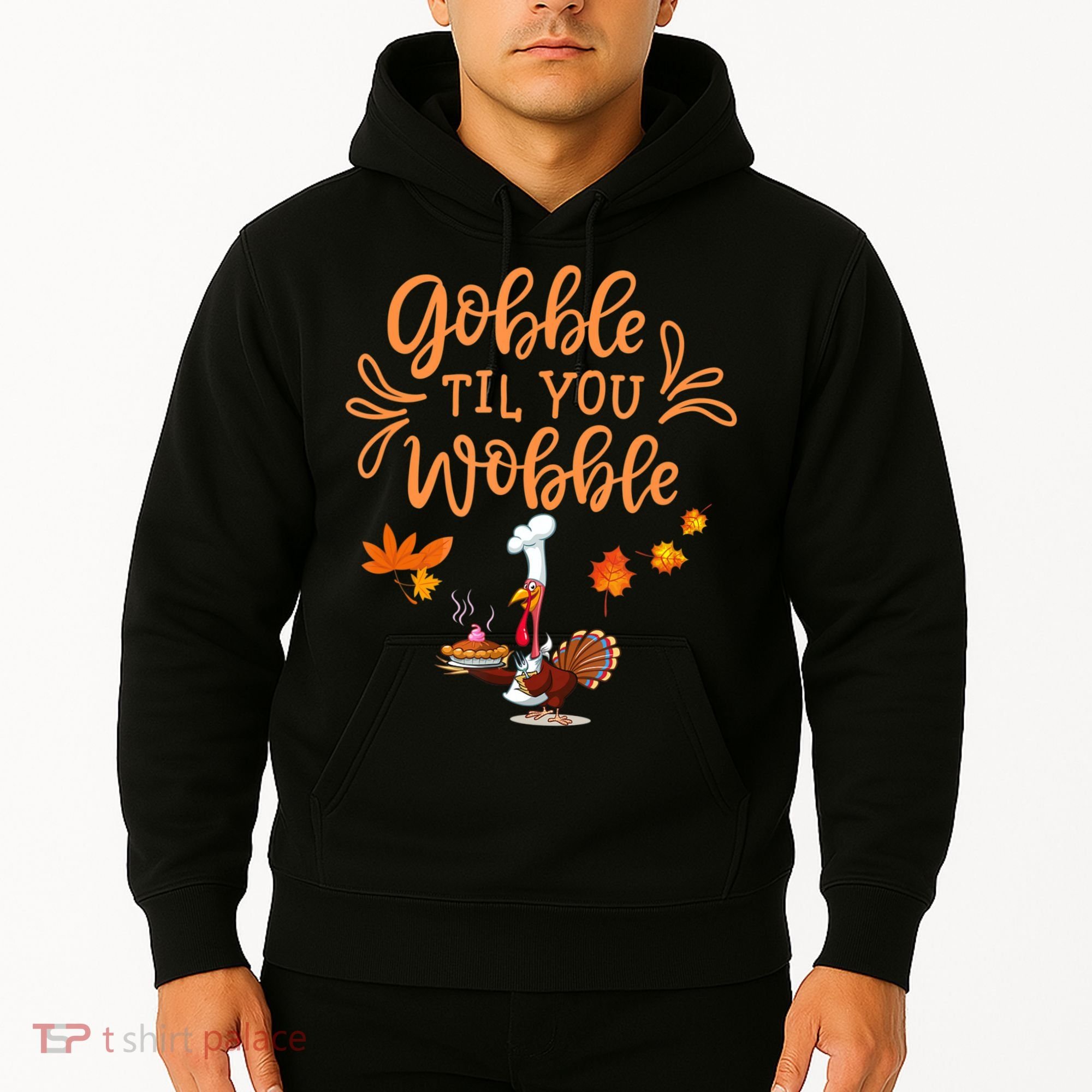 Gobble Til You Wobble Thanksgiving Hoodie