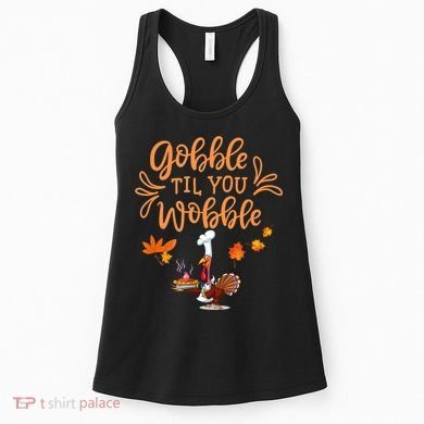 Gobble Til You Wobble Thanksgiving Women's Tank Top