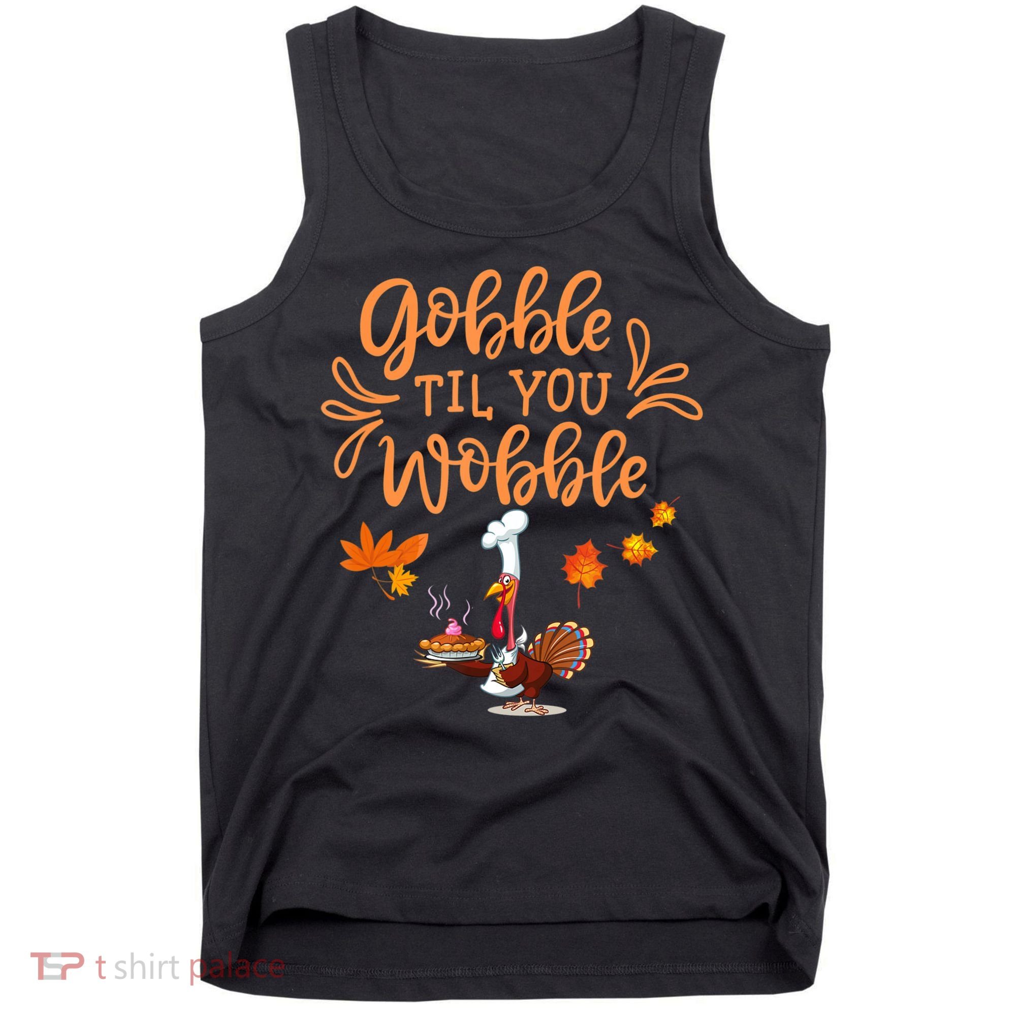 Gobble Til You Wobble Thanksgiving Tank Top