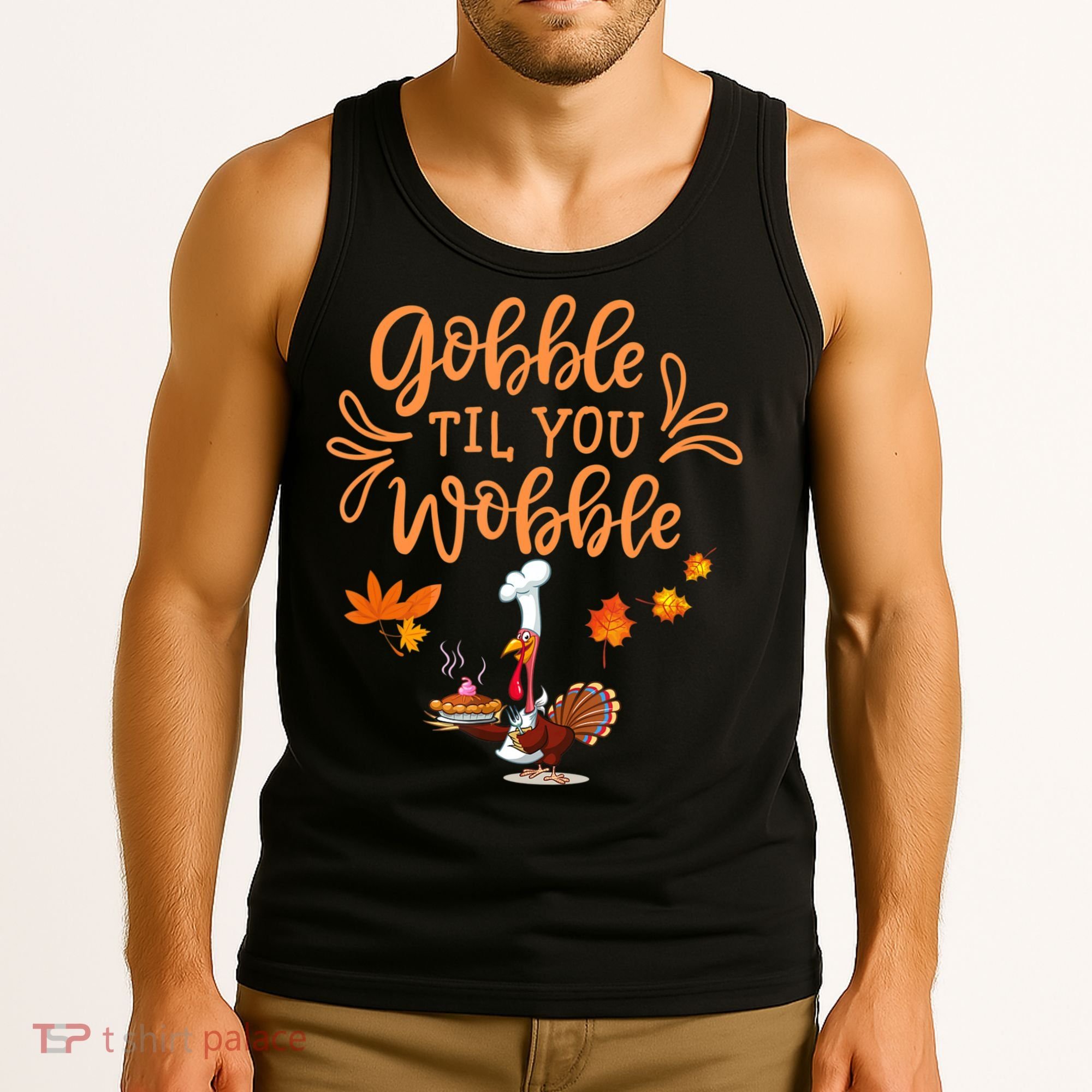 Gobble Til You Wobble Thanksgiving Tank Top