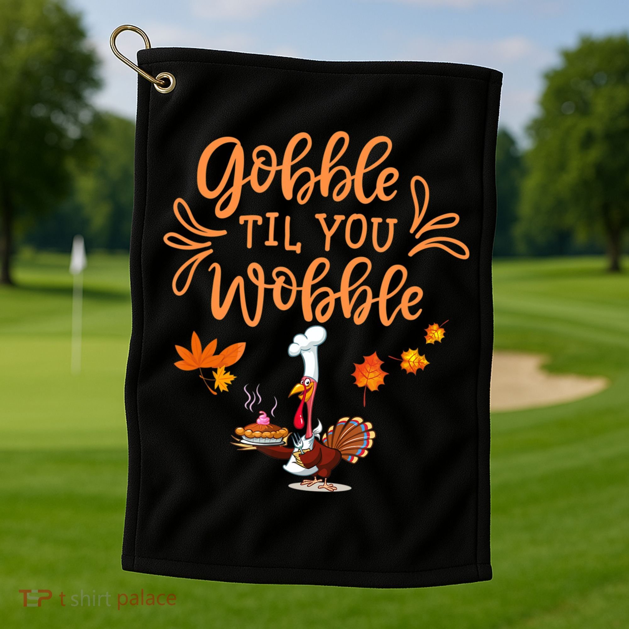 Gobble Til You Wobble Thanksgiving Golf Towel