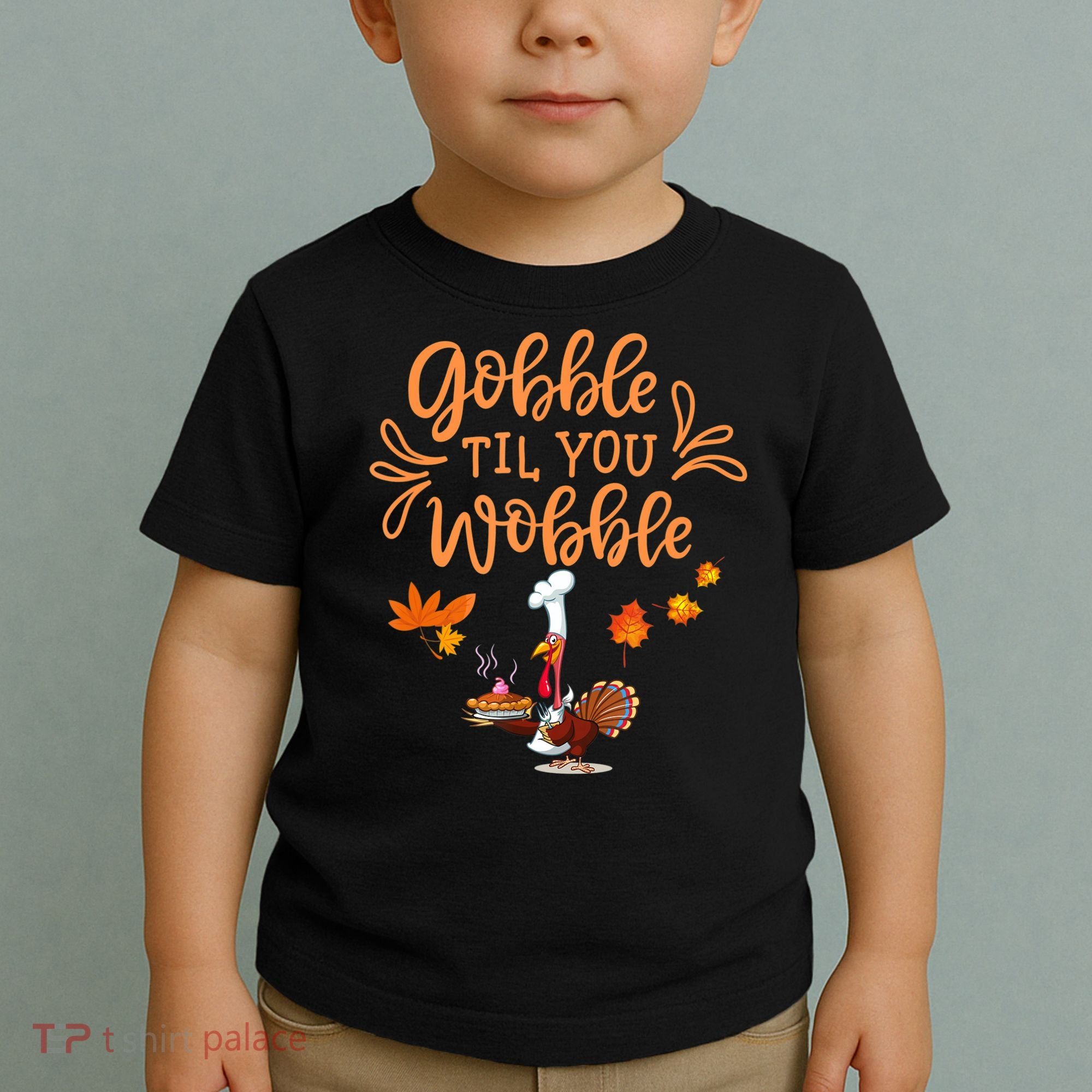 Gobble Til You Wobble Thanksgiving Toddler T-Shirt
