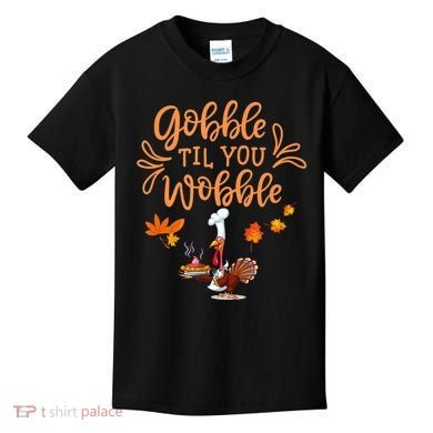 Gobble Til You Wobble Thanksgiving Kids T-Shirt