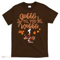 Gobble Til You Wobble Thanksgiving T-Shirt thumb 0