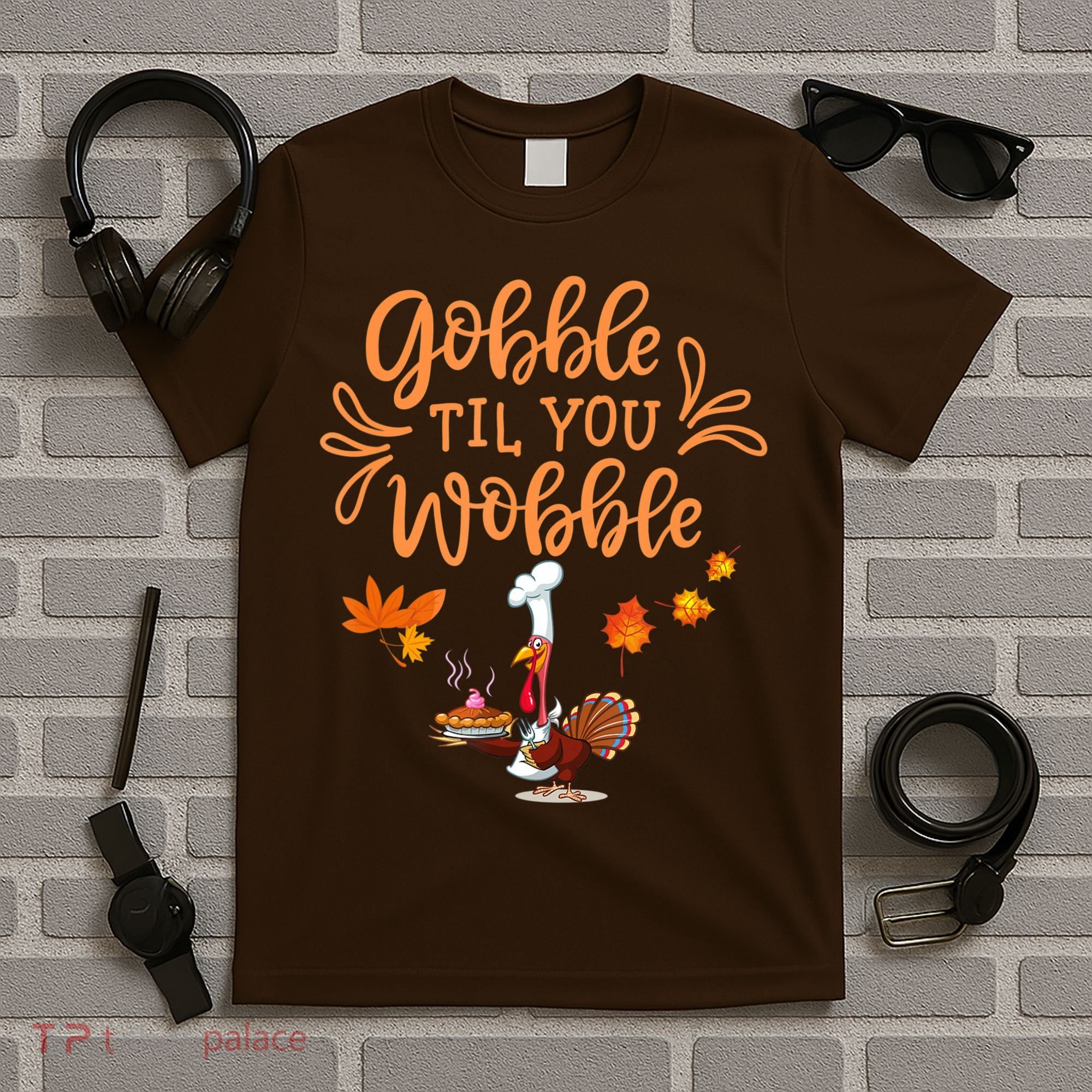 Gobble Til You Wobble Thanksgiving T-Shirt