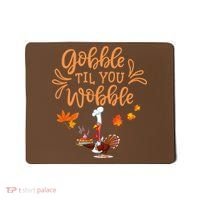 Gobble Til You Wobble Thanksgiving Mousepad thumb 0