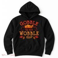 Gobble Til You Wobble Turkey Day Fall Thanksgiving Hoodie thumb 0