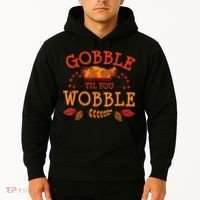 Gobble Til You Wobble Turkey Day Fall Thanksgiving Hoodie thumb 2