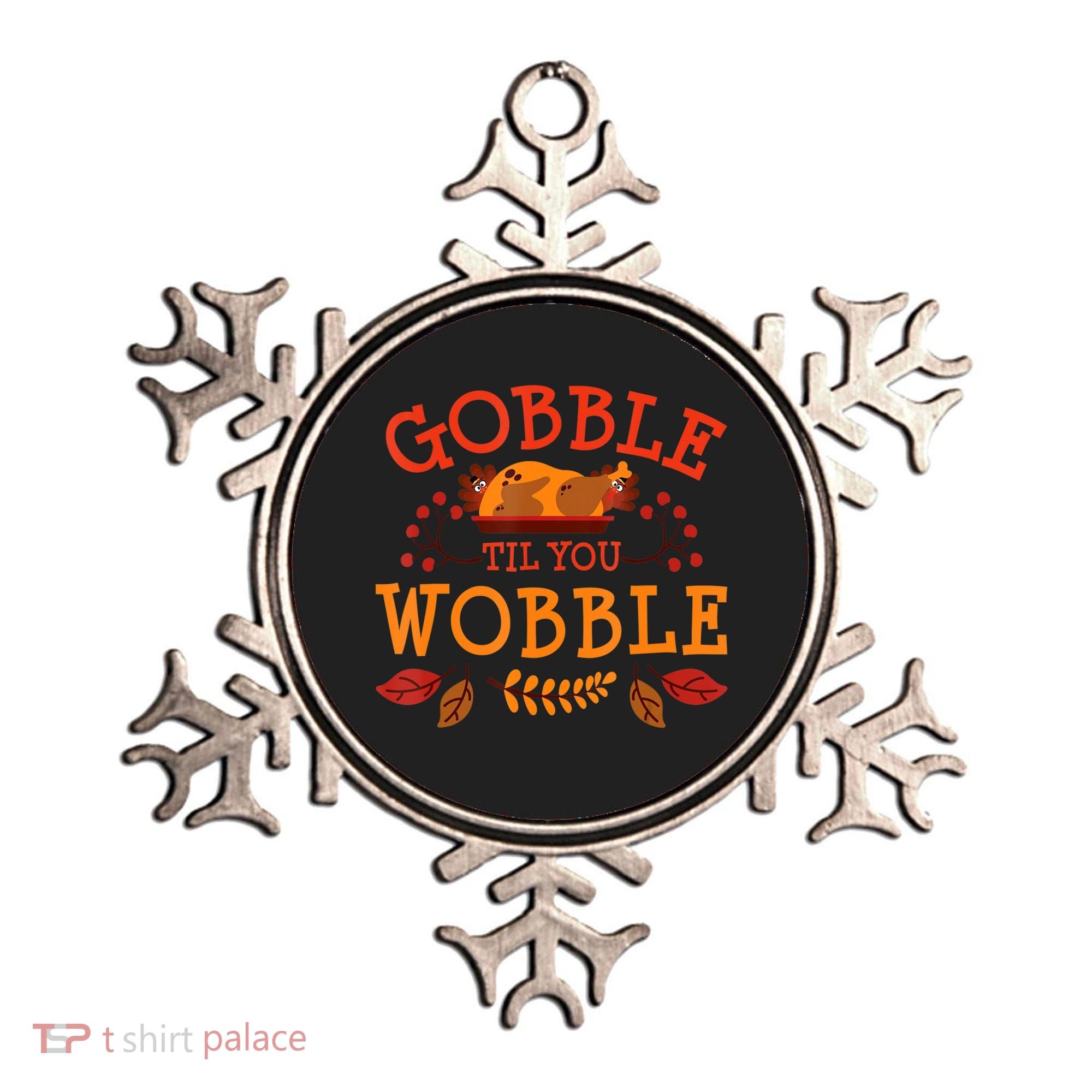Gobble Til You Wobble Turkey Day Fall Thanksgiving Ornament