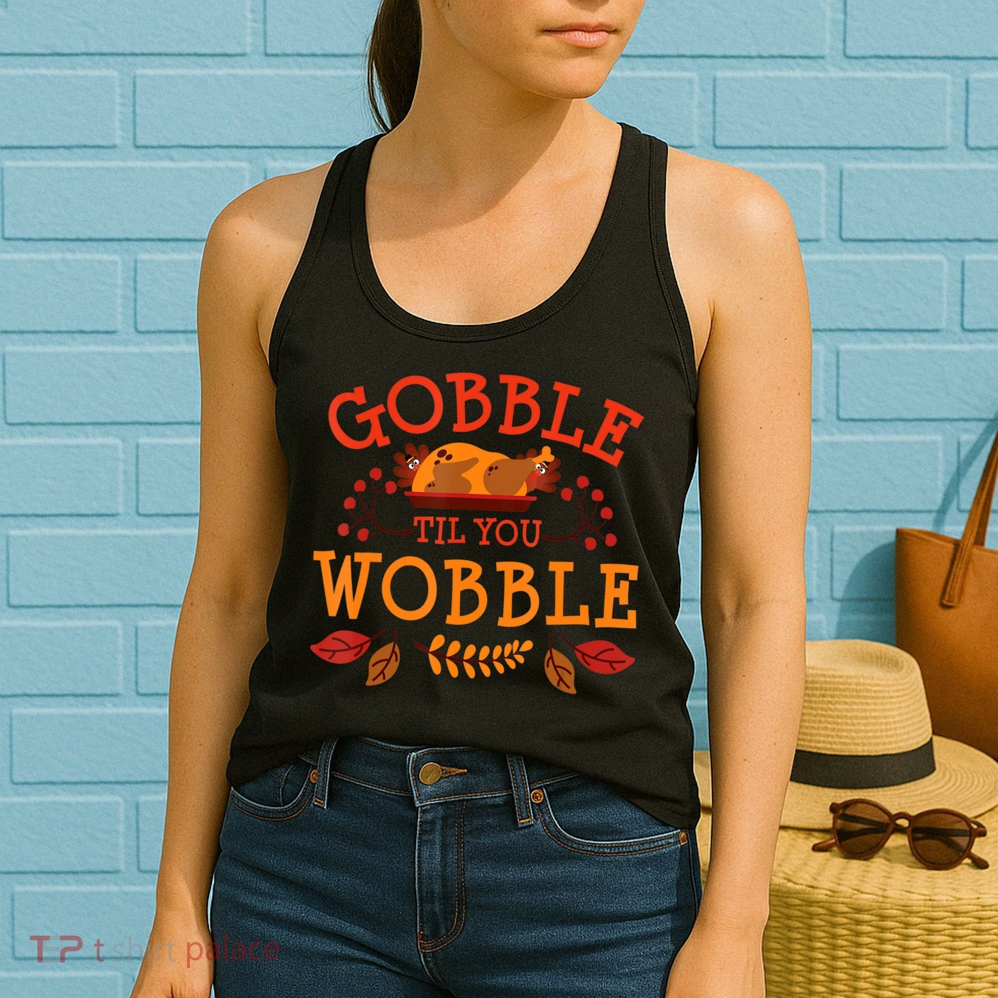 Gobble Til You Wobble Turkey Day Fall Thanksgiving Women's Tank Top