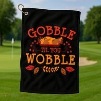 Gobble Til You Wobble Turkey Day Fall Thanksgiving Golf Towel thumb 1