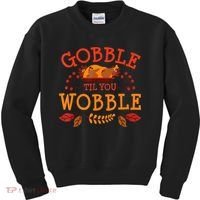 Gobble Til You Wobble Turkey Day Fall Thanksgiving Kids Sweatshirt thumb 0